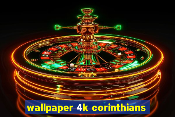 wallpaper 4k corinthians
